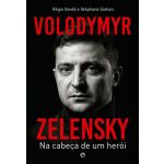 Volodmyr Zelensky - Na Cabeça de um Herói