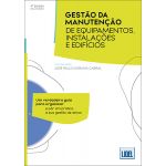 Gestão da Manutenção de Equipamentos. Instalações e Edifícios (4.ª Ed. Atualizada)