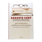 Pais Brilhantes, Professores Fascinantes Augusto Cury