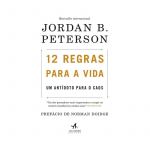 12 Regras para a Vida: um Antídoto para o Caos de Jordan B. Peterson